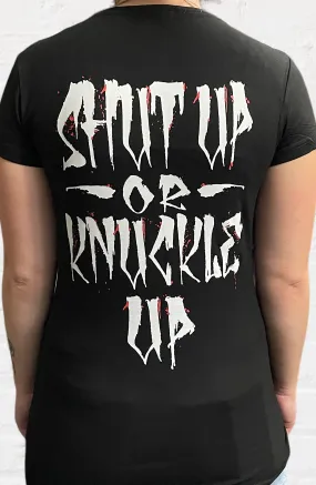 Shut up or Knuckle Up Ladies Tee