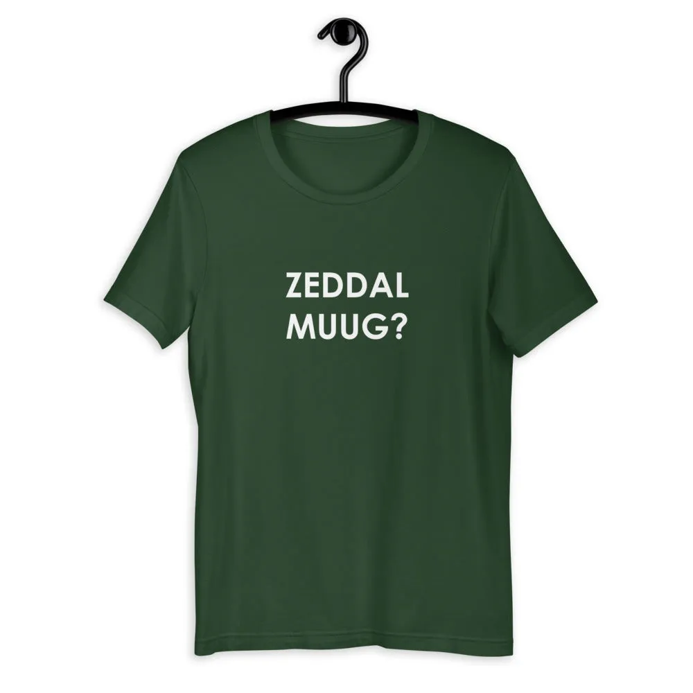 Zeddal Muug? T-Shirt